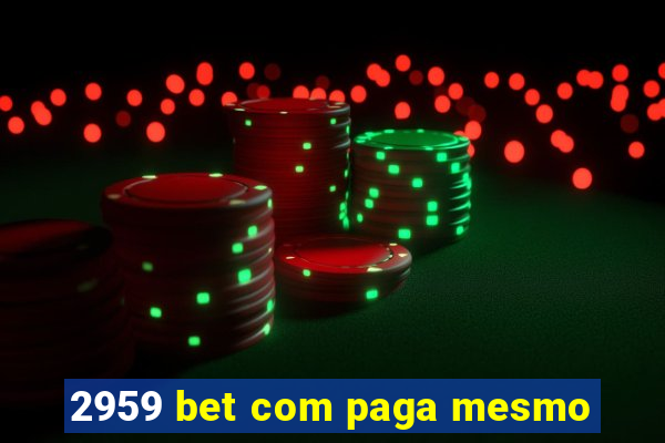 2959 bet com paga mesmo